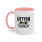 Autism Mom ceramic mug  (11, 15oz)