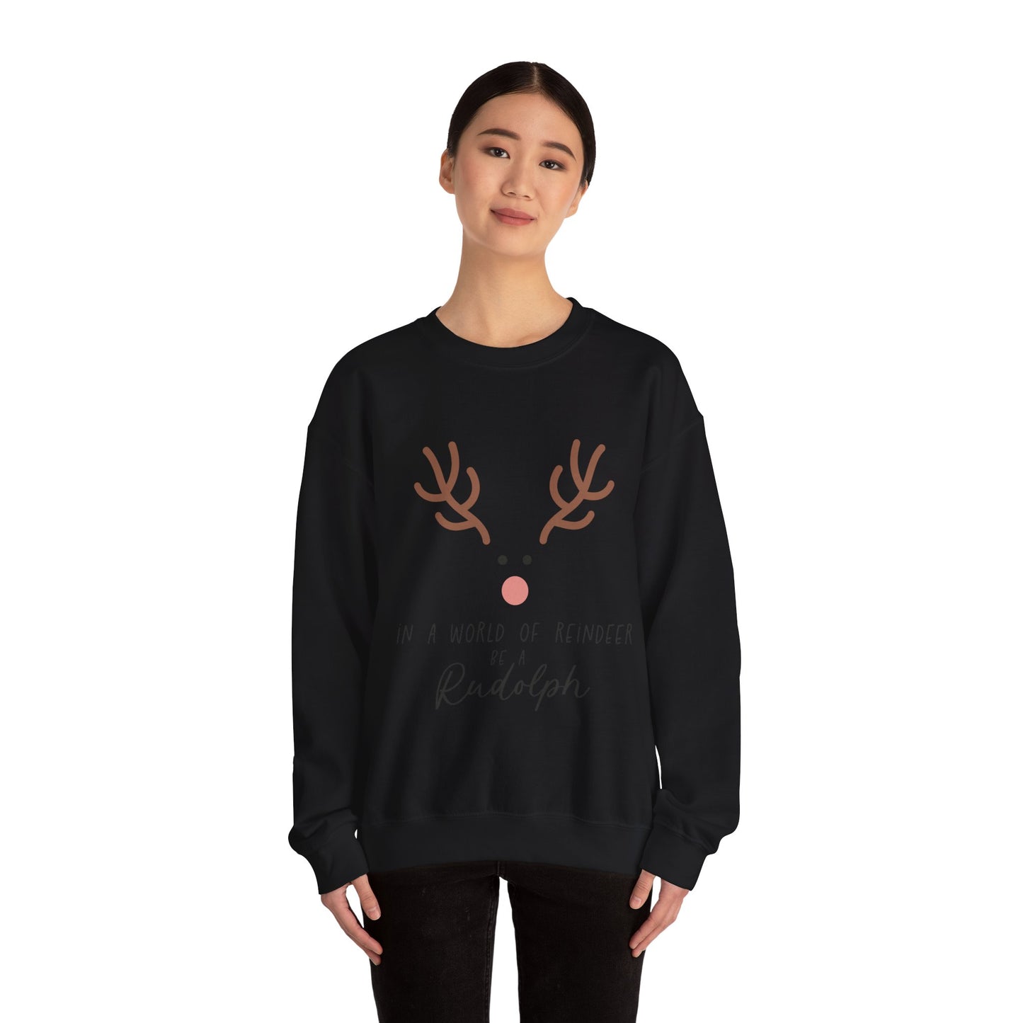 Cute in a world of Reindeer be a Rodolph Unisex Sweatshirt