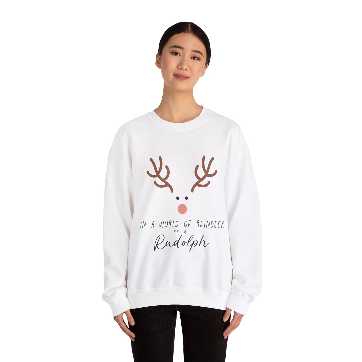 Cute in a world of Reindeer be a Rodolph Unisex Sweatshirt