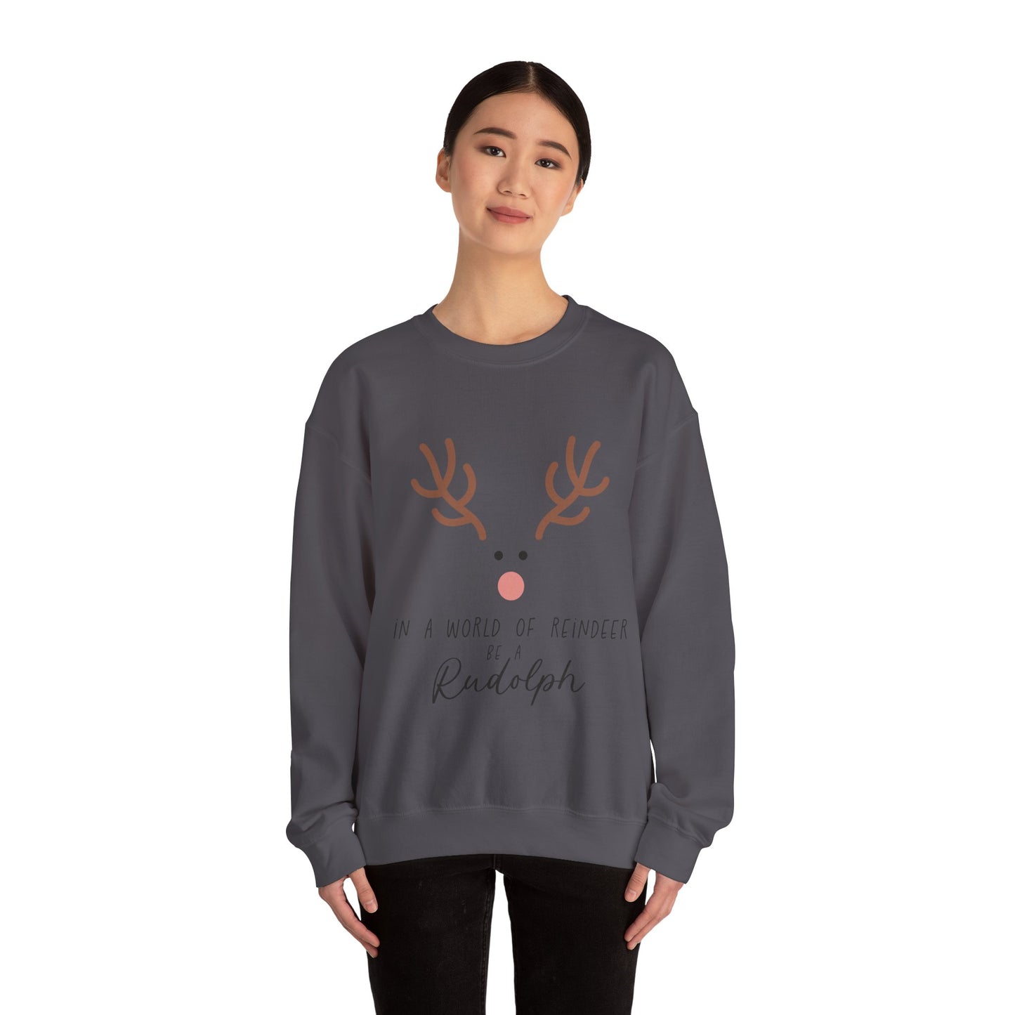 Cute in a world of Reindeer be a Rodolph Unisex Sweatshirt