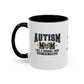 Autism Mom ceramic mug  (11, 15oz)