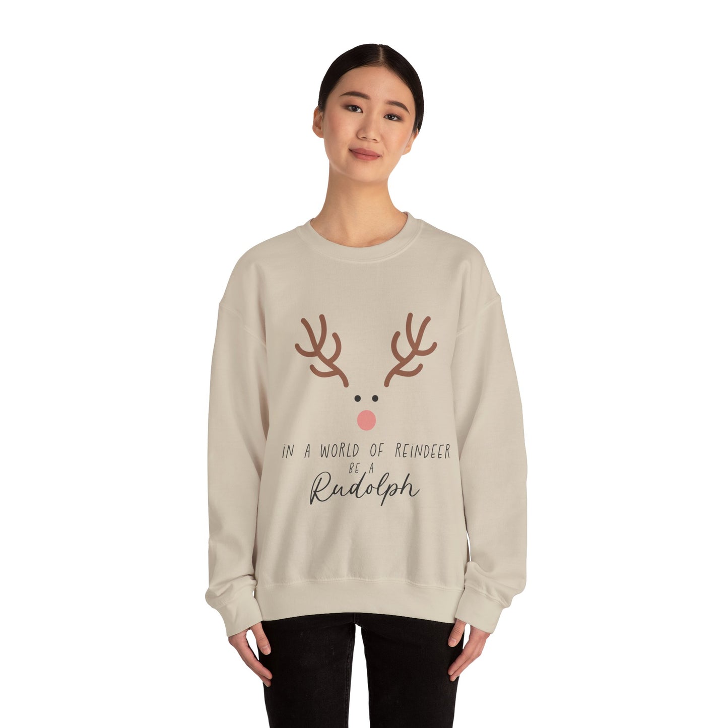 Cute in a world of Reindeer be a Rodolph Unisex Sweatshirt