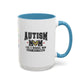 Autism Mom ceramic mug  (11, 15oz)