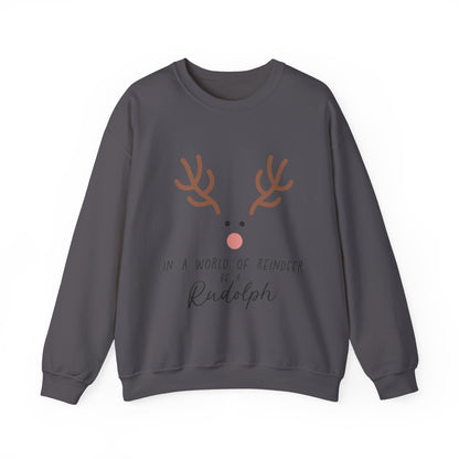 Cute in a world of Reindeer be a Rodolph Unisex Sweatshirt