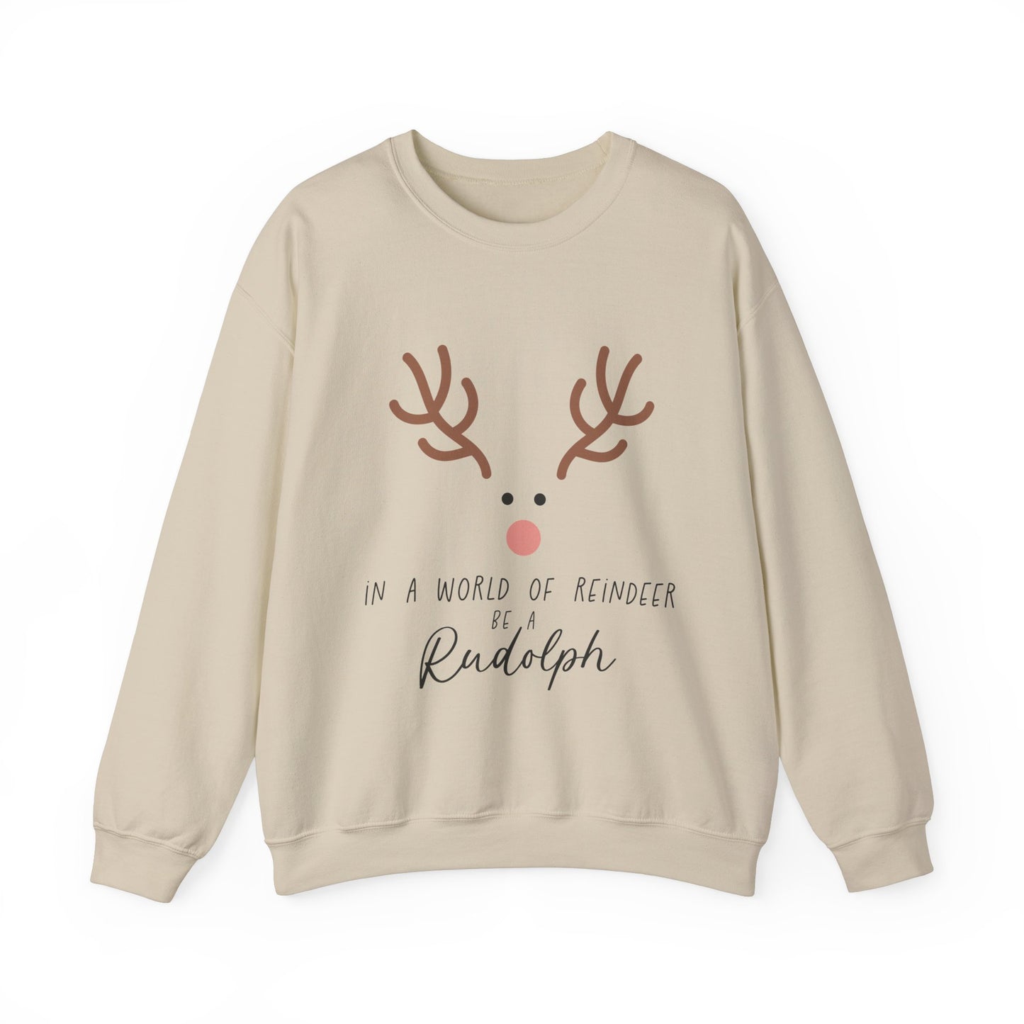 Cute in a world of Reindeer be a Rodolph Unisex Sweatshirt